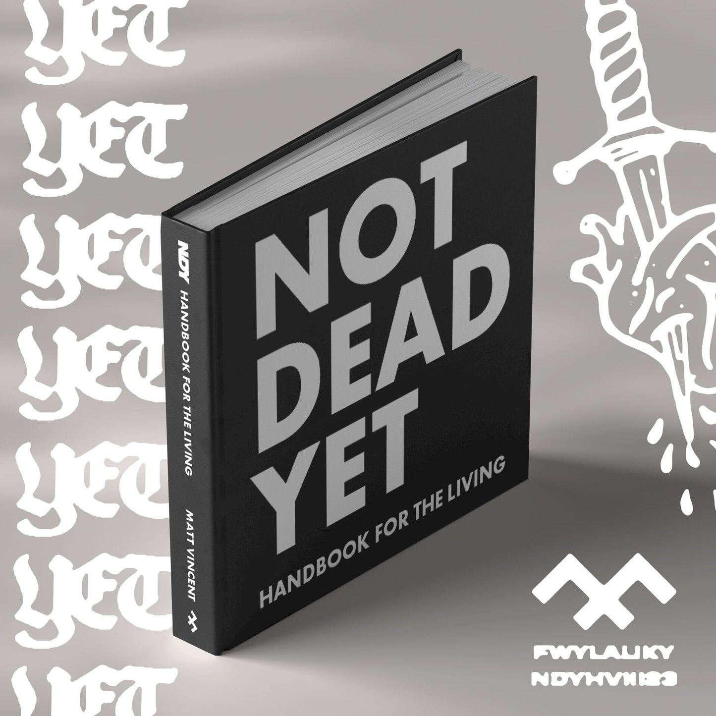 NOT DEAD YET: Handbook For The Living