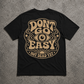 DON'T GO EASY Tee